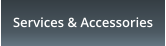 Services & Accessories